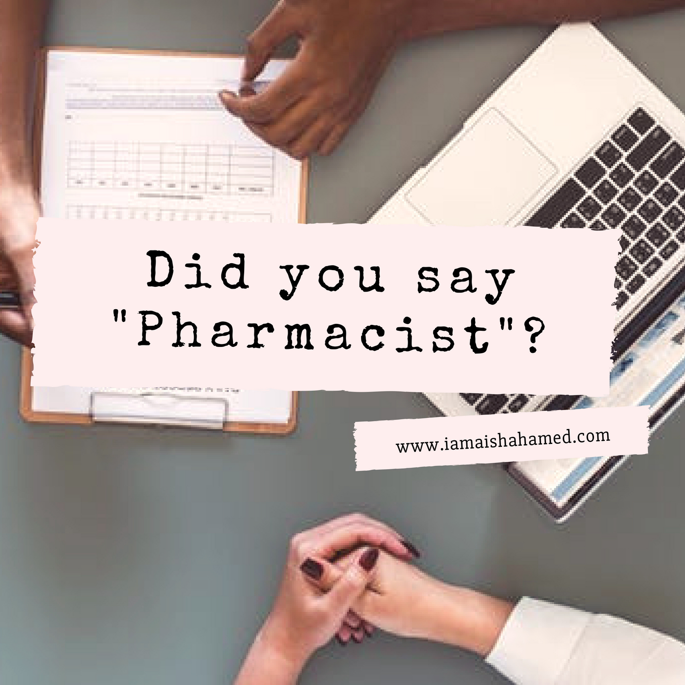 Did you say – Pharmacist
