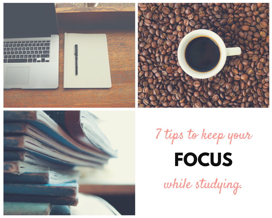 7 Tips to keep your focus while studying
